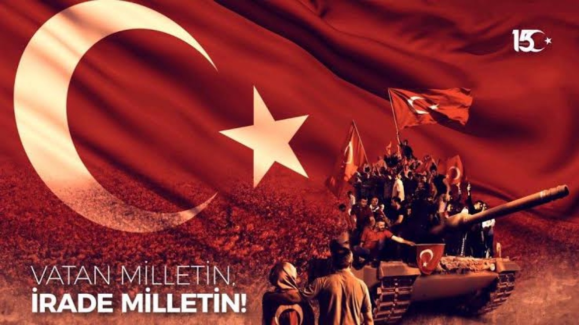 15 Temmuz Demokrasi ve Milli Birlik Günü Kutlu Olsun